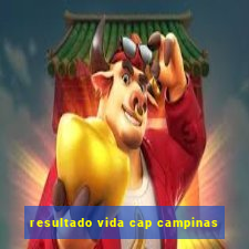 resultado vida cap campinas